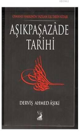 Aşıkpaşazade Tarihi; Osmanlı Hakkında Yazılan İlk Tarih Kitabı